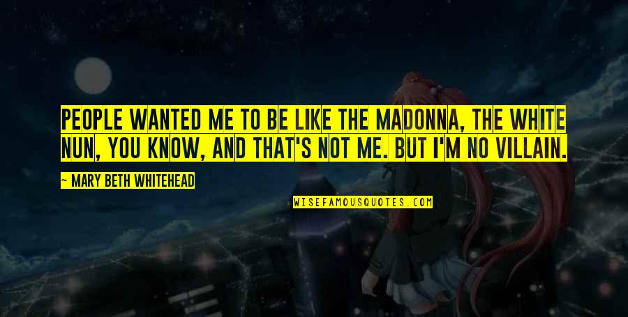 Revizii Gaze Quotes By Mary Beth Whitehead: People wanted me to be like the Madonna, Revizii Gaze Quotes By Mary Beth Whitehead: People wanted me to be like the Madonna,