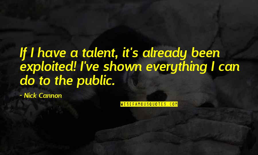 Revizii Gaze Quotes By Nick Cannon: If I have a talent, it's already been Revizii Gaze Quotes By Nick Cannon: If I have a talent, it's already been
