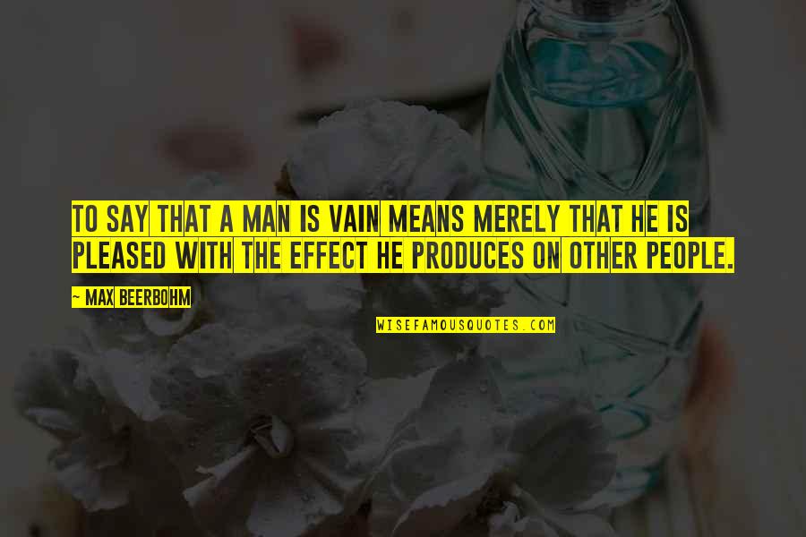 Revlon Quotes By Max Beerbohm: To say that a man is vain means Revlon Quotes By Max Beerbohm: To say that a man is vain means