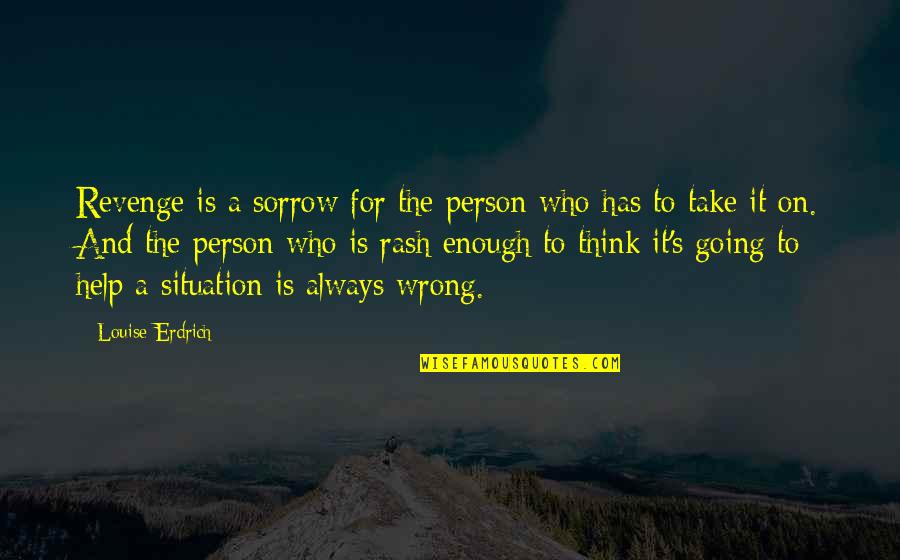 Revo Sound Horizon Quotes By Louise Erdrich: Revenge is a sorrow for the person who