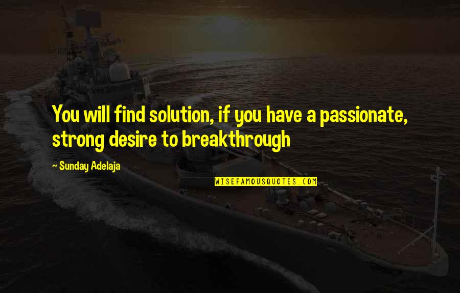 Revoir Conjugaison Quotes By Sunday Adelaja: You will find solution, if you have a