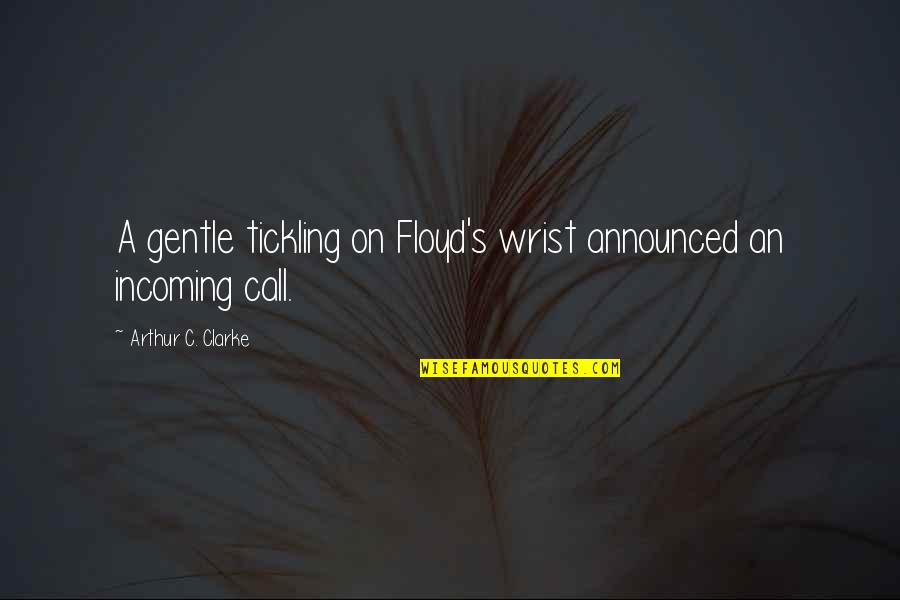 Revoked Synonym Quotes By Arthur C. Clarke: A gentle tickling on Floyd's wrist announced an Revoked Synonym Quotes By Arthur C. Clarke: A gentle tickling on Floyd's wrist announced an