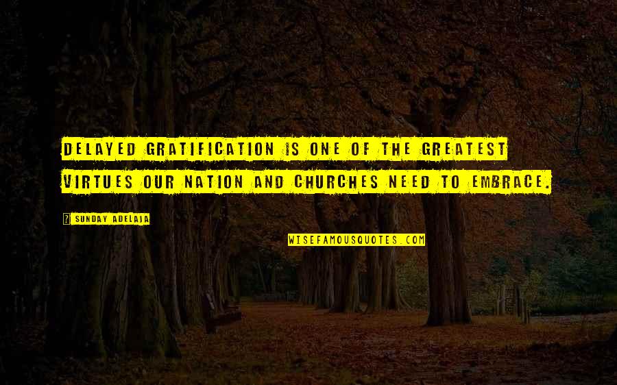 Revoked Synonym Quotes By Sunday Adelaja: Delayed gratification is one of the greatest virtues Revoked Synonym Quotes By Sunday Adelaja: Delayed gratification is one of the greatest virtues