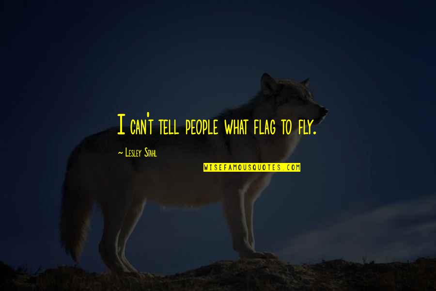 Revolcado Recipe Quotes By Lesley Stahl: I can't tell people what flag to fly. Revolcado Recipe Quotes By Lesley Stahl: I can't tell people what flag to fly.