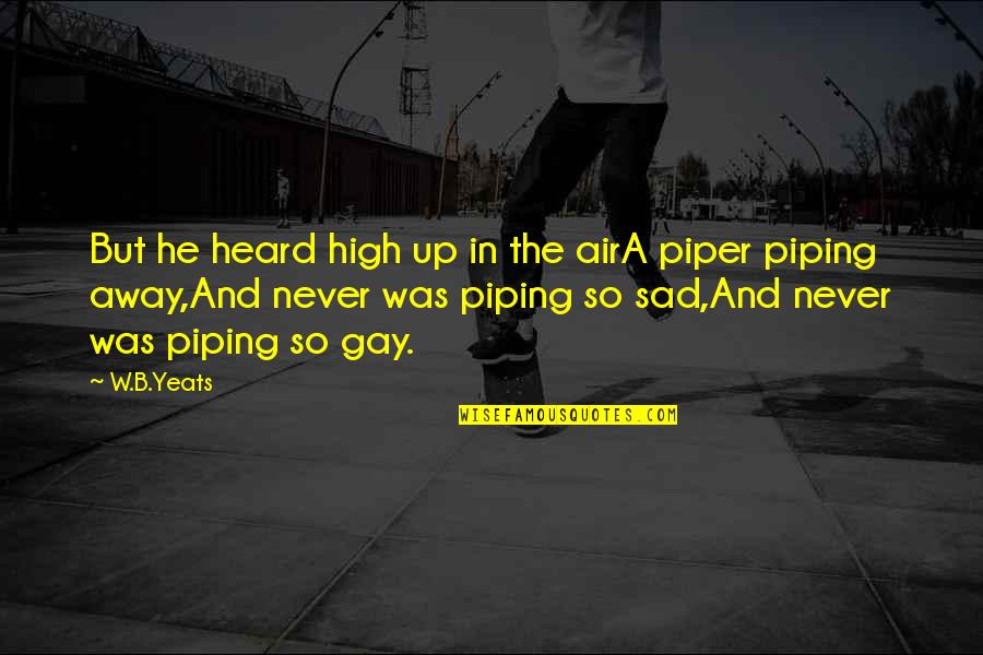 Revolori Tony Quotes By W.B.Yeats: But he heard high up in the airA