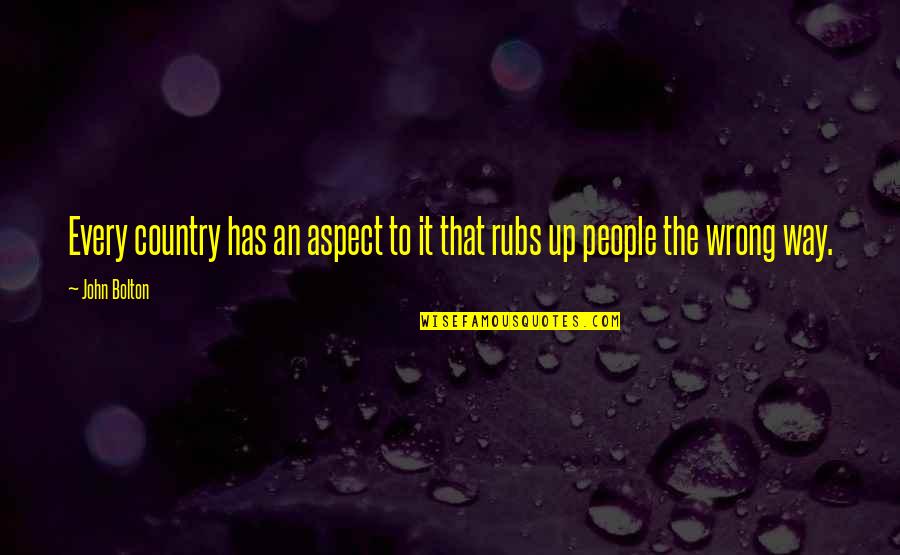 Revoloteando Significado Quotes By John Bolton: Every country has an aspect to it that