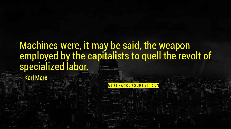 Revolt Quotes By Karl Marx: Machines were, it may be said, the weapon Revolt Quotes By Karl Marx: Machines were, it may be said, the weapon
