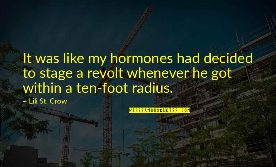 Revolt Quotes By Lili St. Crow: It was like my hormones had decided to Revolt Quotes By Lili St. Crow: It was like my hormones had decided to