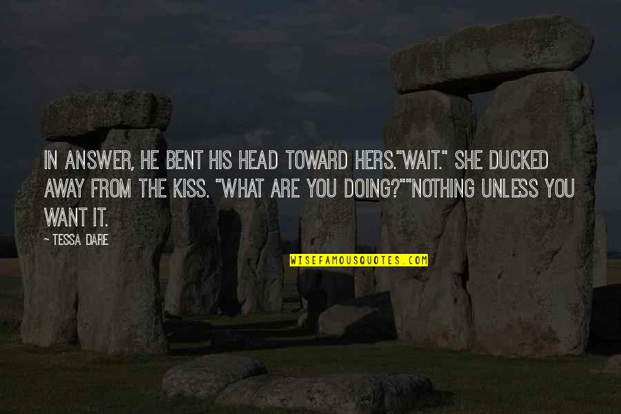 Revoltatu Quotes By Tessa Dare: In answer, he bent his head toward hers."Wait." Revoltatu Quotes By Tessa Dare: In answer, he bent his head toward hers."Wait."