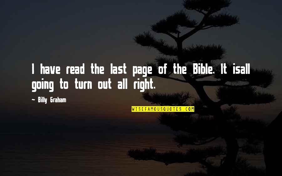Revolu O Agricola Quotes By Billy Graham: I have read the last page of the