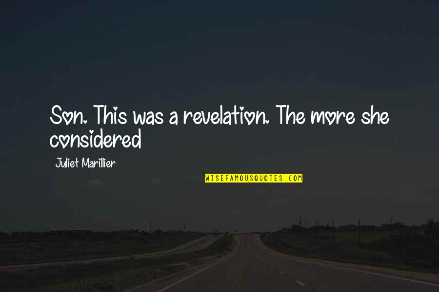 Revolu O Cientifica Quotes By Juliet Marillier: Son. This was a revelation. The more she Revolu O Cientifica Quotes By Juliet Marillier: Son. This was a revelation. The more she