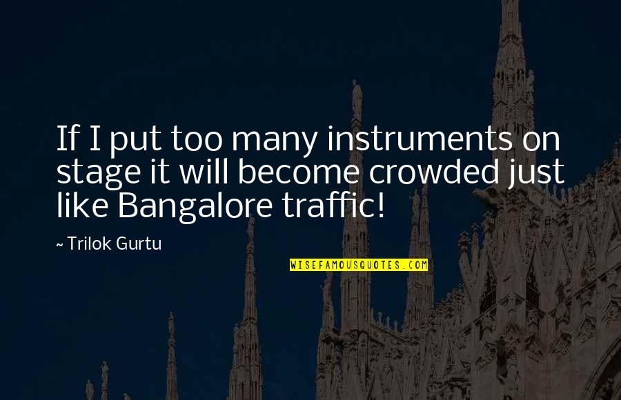 Revolu O De Outubro Quotes By Trilok Gurtu: If I put too many instruments on stage