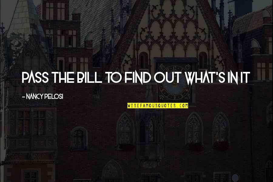 Revolucion Cientifica Quotes By Nancy Pelosi: Pass the bill to find out what's in Revolucion Cientifica Quotes By Nancy Pelosi: Pass the bill to find out what's in