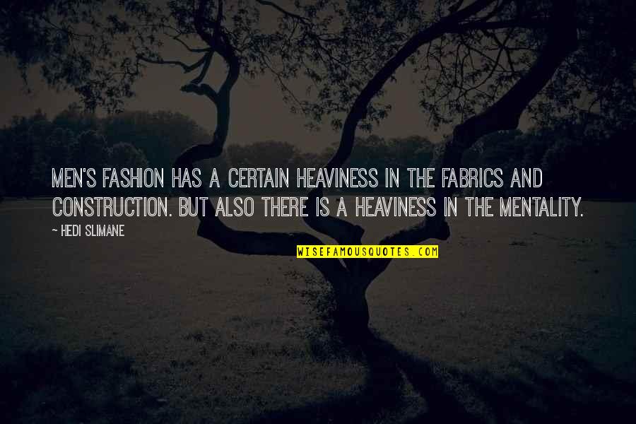 Revolucion Quotes By Hedi Slimane: Men's fashion has a certain heaviness in the Revolucion Quotes By Hedi Slimane: Men's fashion has a certain heaviness in the