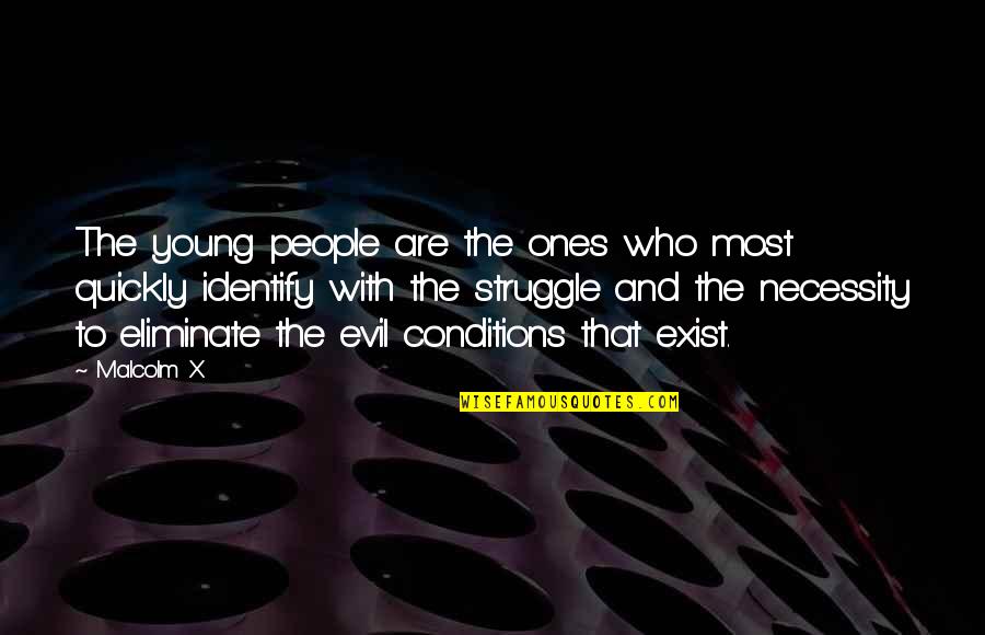 Revolution And Evolution Quotes By Malcolm X: The young people are the ones who most Revolution And Evolution Quotes By Malcolm X: The young people are the ones who most