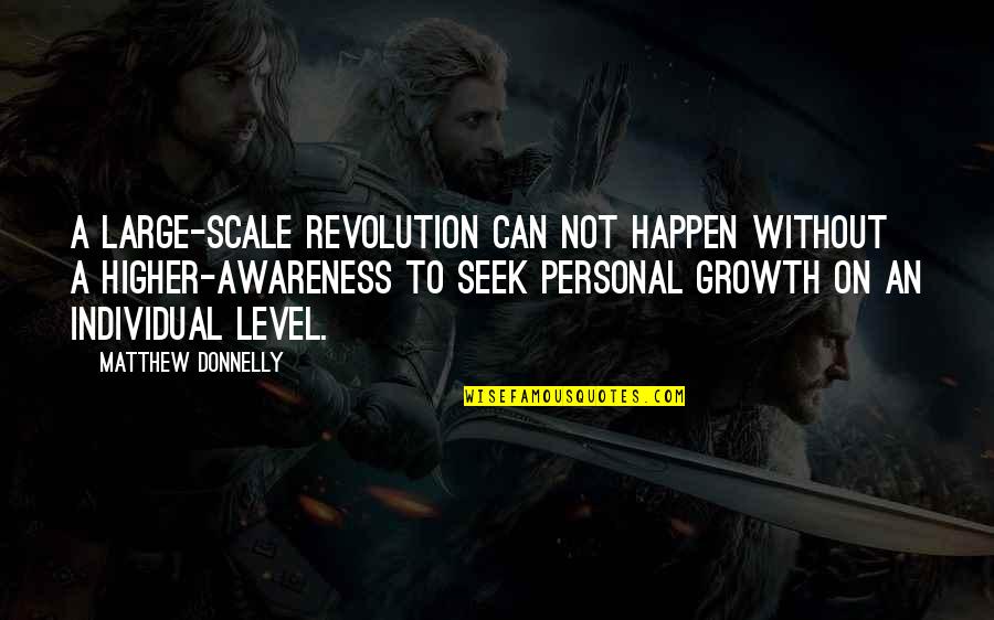 Revolution And Evolution Quotes By Matthew Donnelly: A Large-Scale Revolution can not happen without a