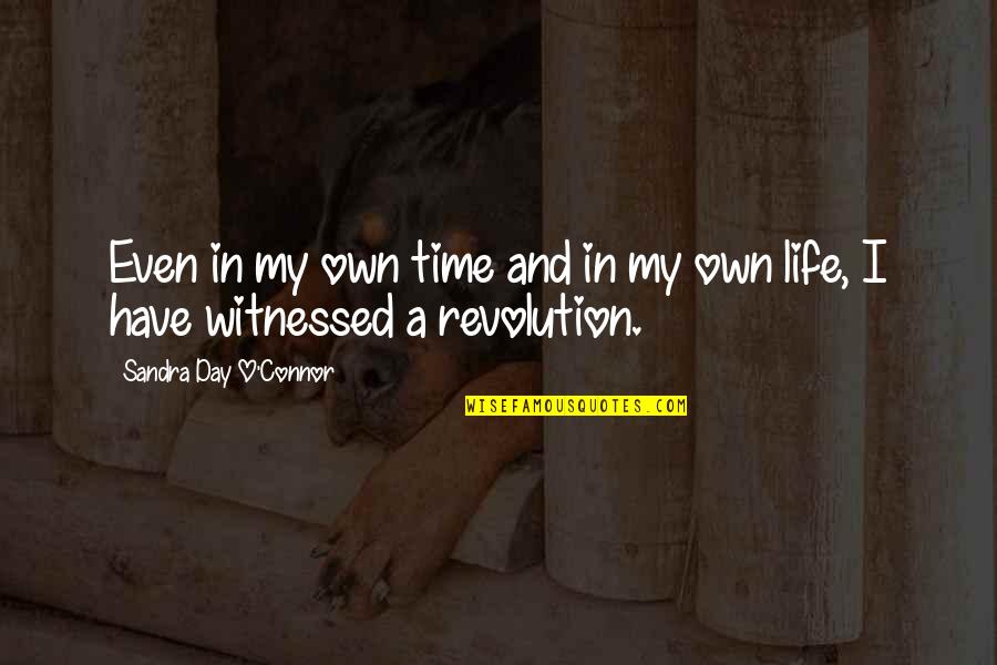 Revolution And Time Quotes By Sandra Day O'Connor: Even in my own time and in my Revolution And Time Quotes By Sandra Day O'Connor: Even in my own time and in my
