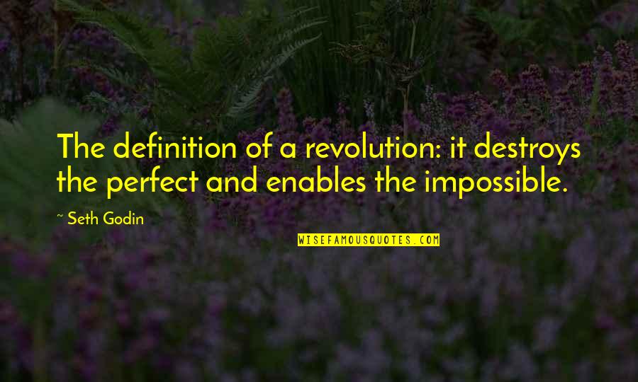 Revolution Definition Quotes By Seth Godin: The definition of a revolution: it destroys the