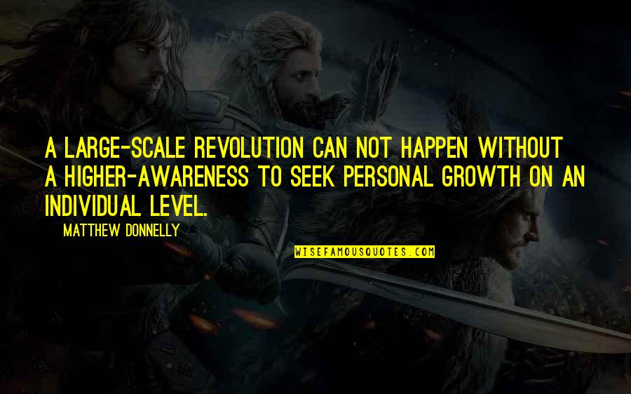 Revolution Donnelly Quotes By Matthew Donnelly: A Large-Scale Revolution can not happen without a