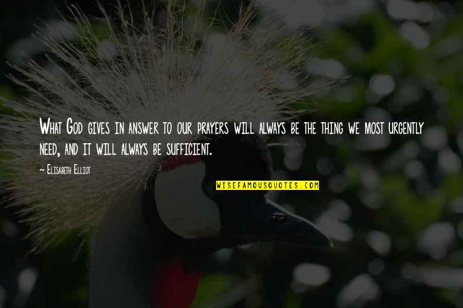 Revolution Hunger Games Quotes By Elisabeth Elliot: What God gives in answer to our prayers