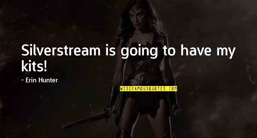 Revolution Hunger Games Quotes By Erin Hunter: Silverstream is going to have my kits!