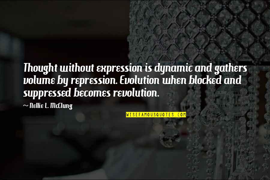 Revolution Is Quotes By Nellie L. McClung: Thought without expression is dynamic and gathers volume