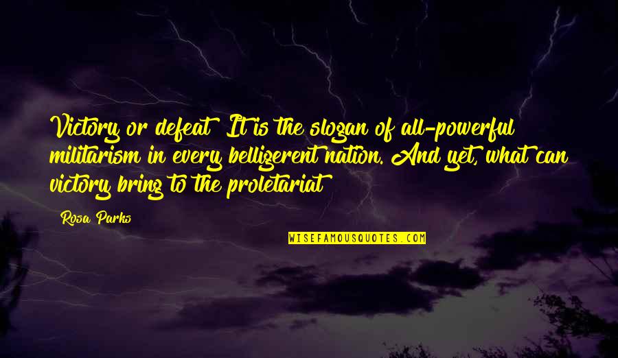 Revolution Is Quotes By Rosa Parks: Victory or defeat? It is the slogan of