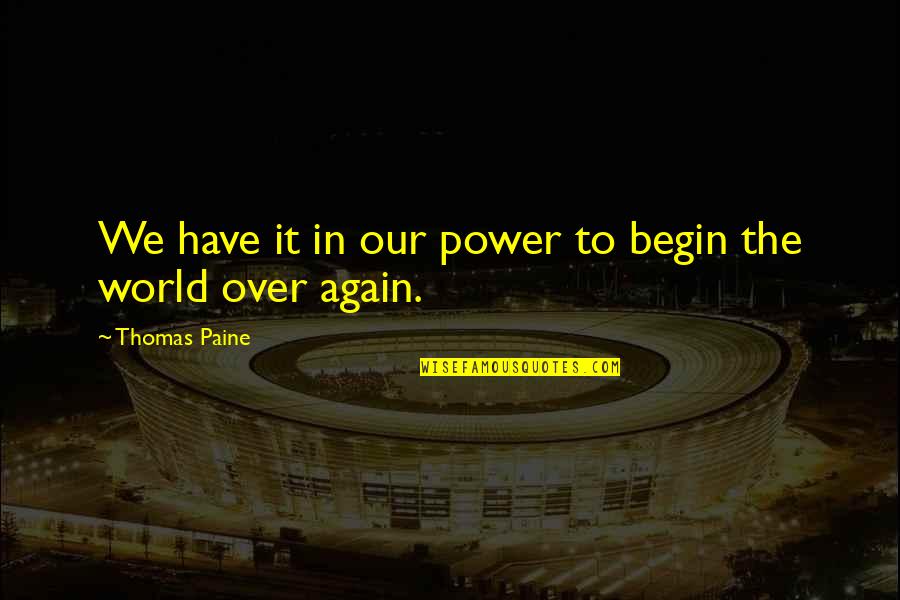 Revolution Quotes By Thomas Paine: We have it in our power to begin