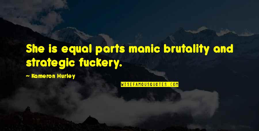 Revolutionaire Design Quotes By Kameron Hurley: She is equal parts manic brutality and strategic Revolutionaire Design Quotes By Kameron Hurley: She is equal parts manic brutality and strategic