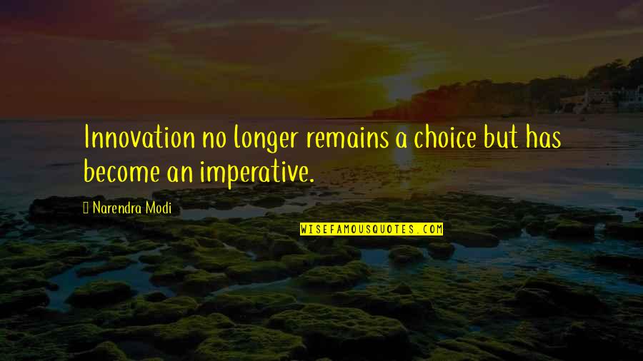 Revolutionary Change Quotes By Narendra Modi: Innovation no longer remains a choice but has