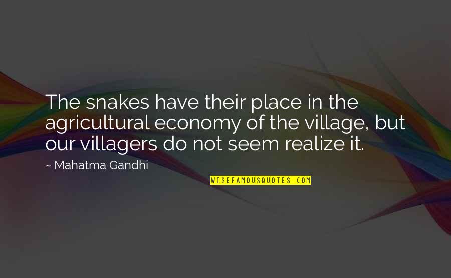 Revolutionary Ideas Quotes By Mahatma Gandhi: The snakes have their place in the agricultural