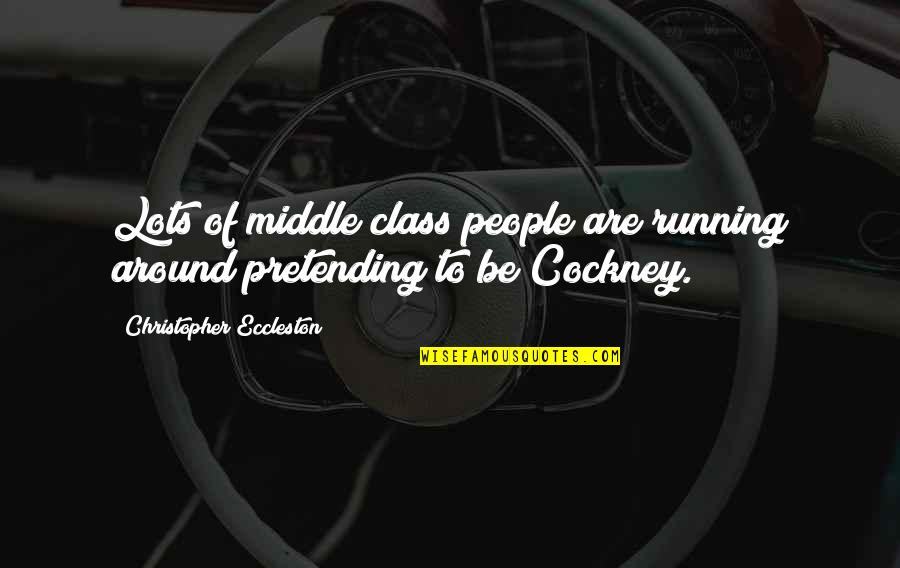 Revolutionary Leaders Quotes By Christopher Eccleston: Lots of middle class people are running around
