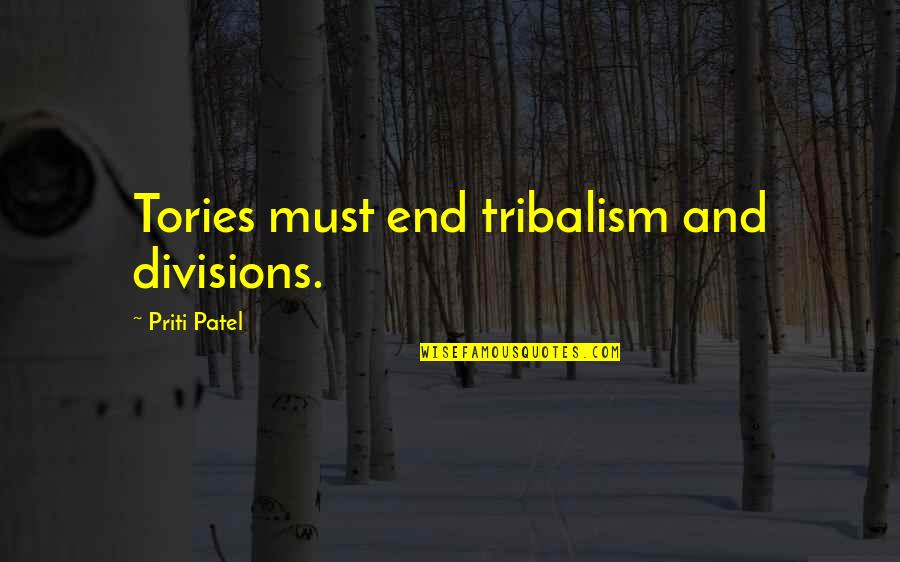 Revolutionibus Quotes By Priti Patel: Tories must end tribalism and divisions.