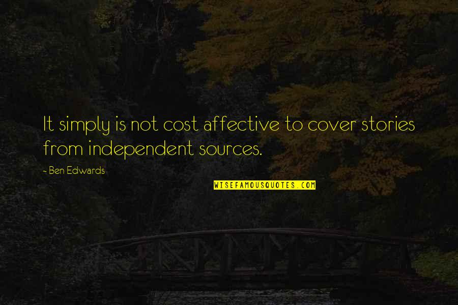 Revolutionises Quotes By Ben Edwards: It simply is not cost affective to cover