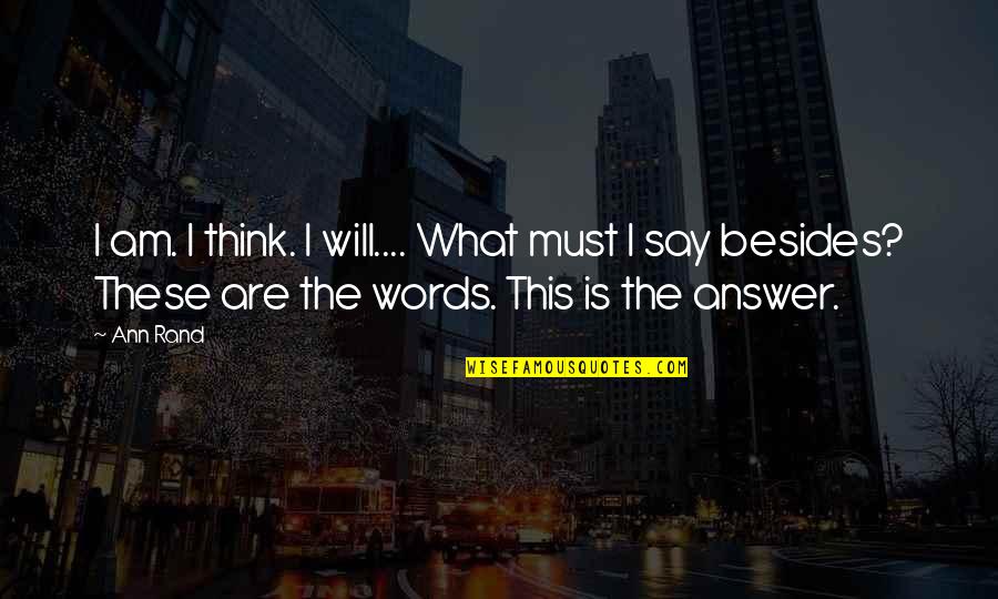 Revolutionists Branson Quotes By Ann Rand: I am. I think. I will.... What must Revolutionists Branson Quotes By Ann Rand: I am. I think. I will.... What must