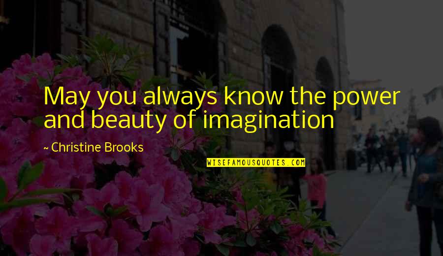 Revolutionists Branson Quotes By Christine Brooks: May you always know the power and beauty Revolutionists Branson Quotes By Christine Brooks: May you always know the power and beauty