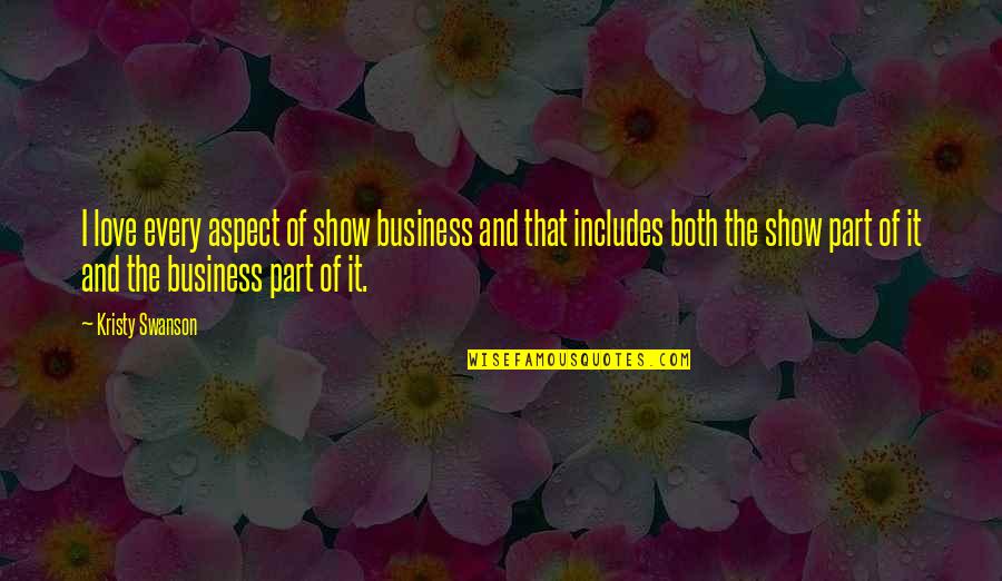 Revolutionists Or Revolutionaries Quotes By Kristy Swanson: I love every aspect of show business and