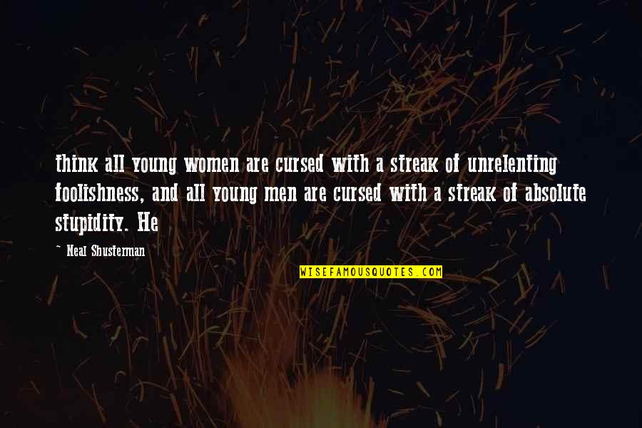 Revolutionize Quotes By Neal Shusterman: think all young women are cursed with a Revolutionize Quotes By Neal Shusterman: think all young women are cursed with a