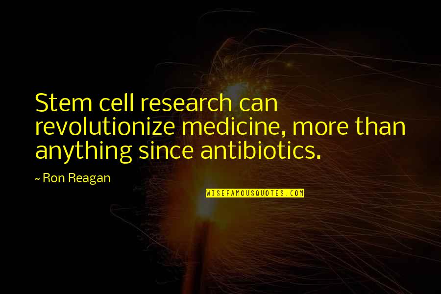 Revolutionize Quotes By Ron Reagan: Stem cell research can revolutionize medicine, more than