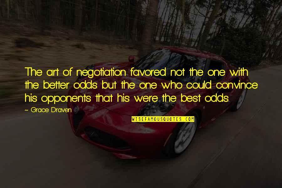 Revolutionized Synonyms Quotes By Grace Draven: The art of negotiation favored not the one Revolutionized Synonyms Quotes By Grace Draven: The art of negotiation favored not the one