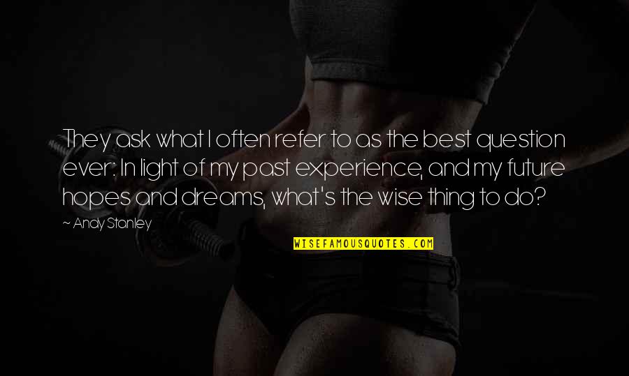 Revolutionnaire Colonel Quotes By Andy Stanley: They ask what I often refer to as