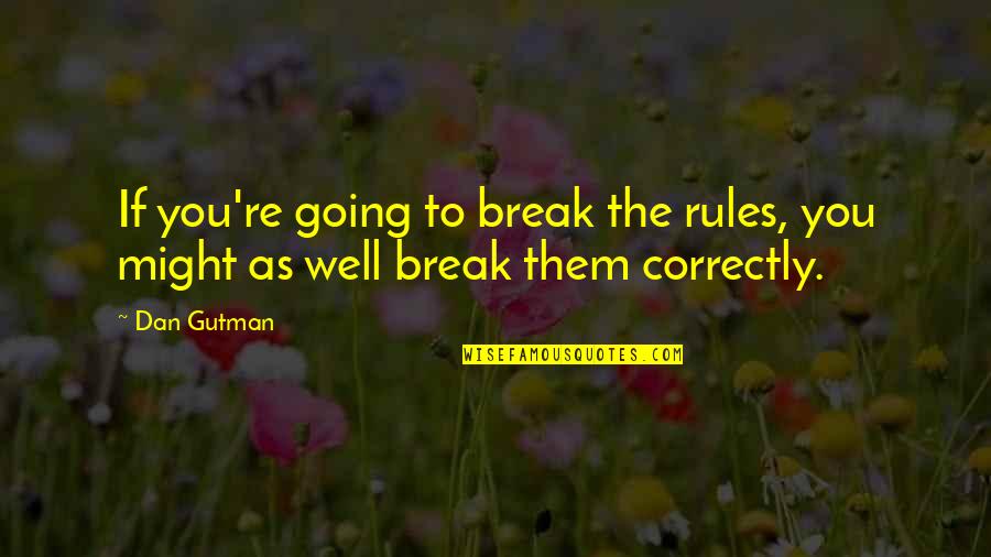 Revolutionoflove Quotes By Dan Gutman: If you're going to break the rules, you