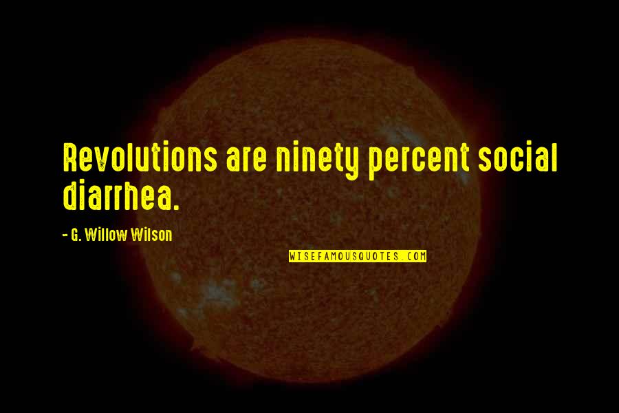 Revolutions Quotes By G. Willow Wilson: Revolutions are ninety percent social diarrhea.