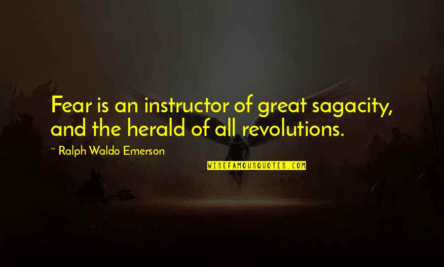 Revolutions Quotes By Ralph Waldo Emerson: Fear is an instructor of great sagacity, and