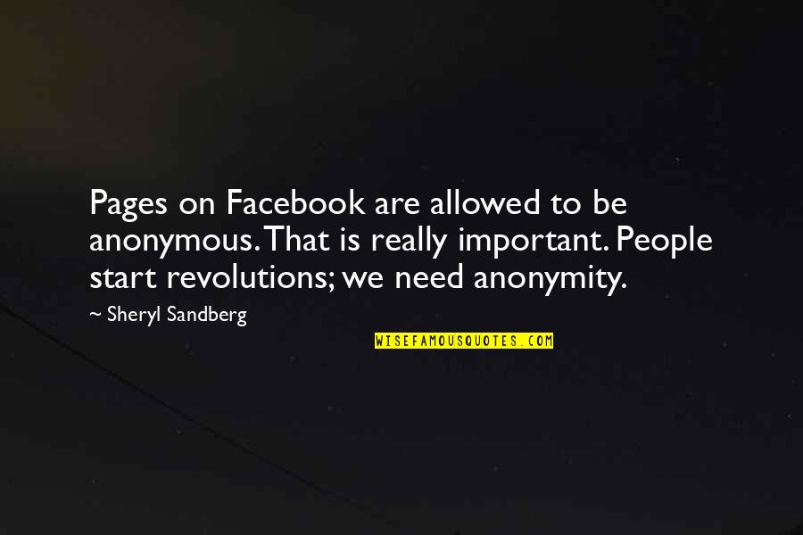 Revolutions Quotes By Sheryl Sandberg: Pages on Facebook are allowed to be anonymous.