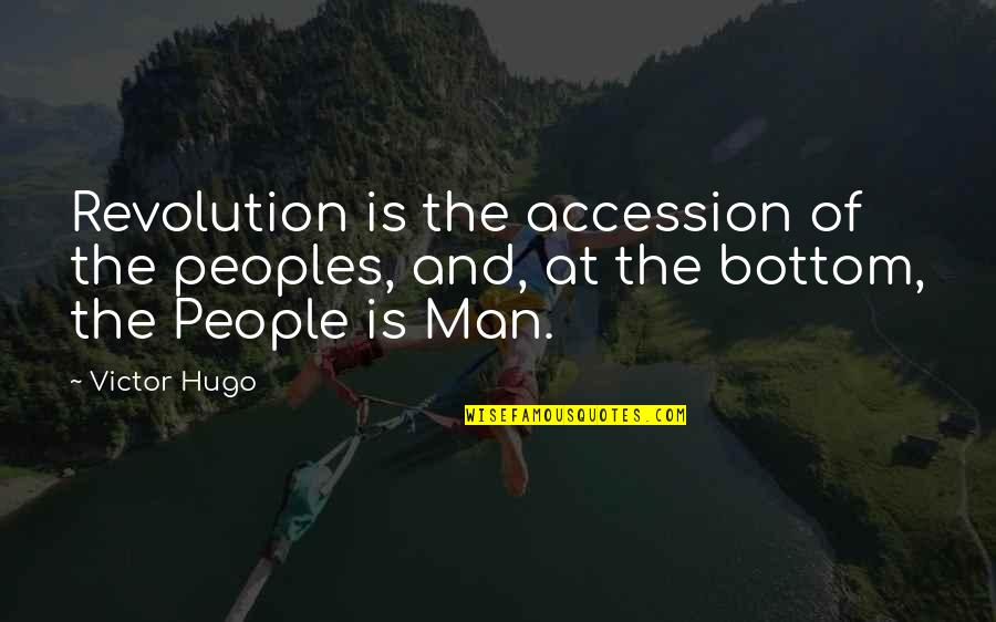 Revolutions Quotes By Victor Hugo: Revolution is the accession of the peoples, and,