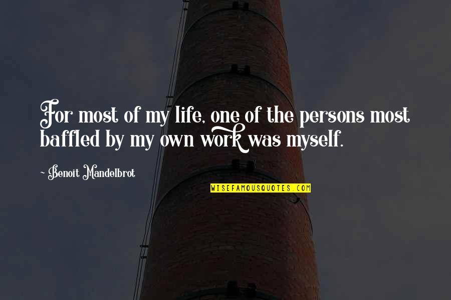 Revolved Crescent Quotes By Benoit Mandelbrot: For most of my life, one of the