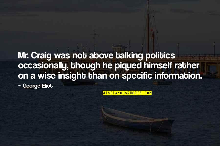 Revolver Film Opening Quotes By George Eliot: Mr. Craig was not above talking politics occasionally, Revolver Film Opening Quotes By George Eliot: Mr. Craig was not above talking politics occasionally,