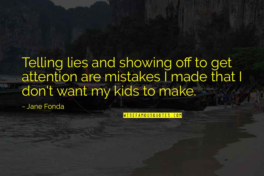 Revolver Film Opening Quotes By Jane Fonda: Telling lies and showing off to get attention Revolver Film Opening Quotes By Jane Fonda: Telling lies and showing off to get attention