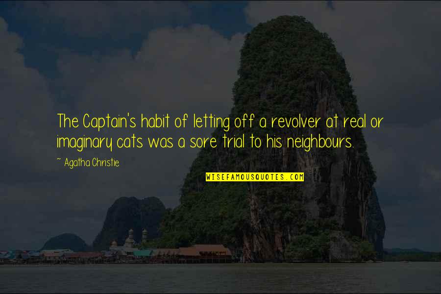 Revolver Quotes By Agatha Christie: The Captain's habit of letting off a revolver